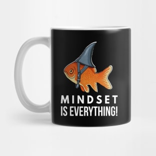 Mindset is Everything Goldfish Shark Funny Motivational Big Fish Motivational Mug